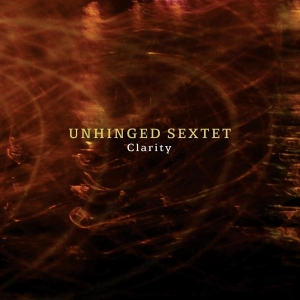 Unhinged Sextet - Clarity in the group CD / Jazz at Bengans Skivbutik AB (3928960)