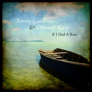 Gaudreau Jimmy/Moondi Klein - If I Had A Boat in the group CD / Country,Jazz at Bengans Skivbutik AB (3929650)