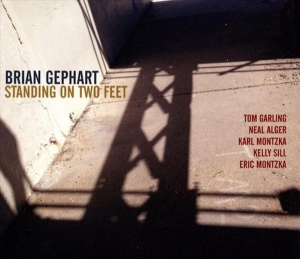 Gephart Brian - Standing On Two Feet in the group CD / Jazz at Bengans Skivbutik AB (3930290)