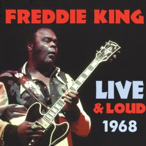 Freddie King - Live And Loud 1968 in the group CD / Blues,Jazz at Bengans Skivbutik AB (3930339)