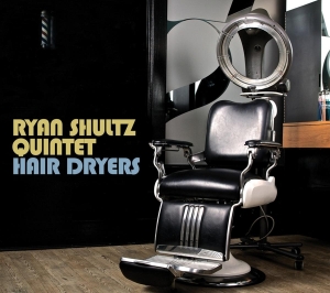 Shultz Ryan -Quintet- - Hair Dryers in the group CD / Jazz at Bengans Skivbutik AB (3930410)