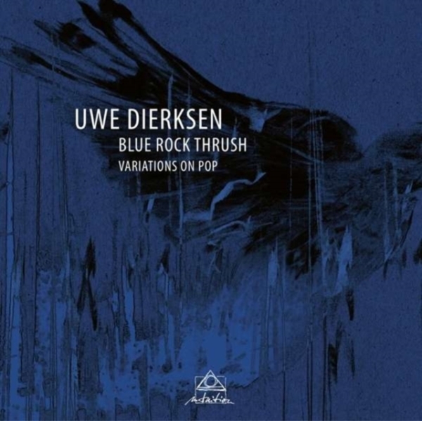Uwe Dierksen - Blue Rock Thrush - Variations On Pop in the group CD / Pop at Bengans Skivbutik AB (3930940)