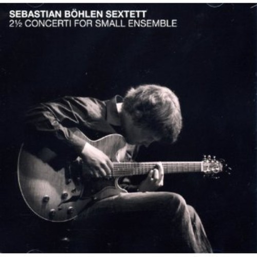 Bohlen Sebastian -Sextett- - 2 Concerti For Small.. in the group CD / Jazz/Blues at Bengans Skivbutik AB (3931344)