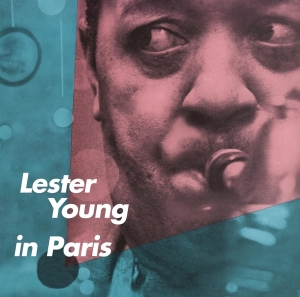 Young Lester - Lester Young In Paris in the group CD / Jazz at Bengans Skivbutik AB (3931513)