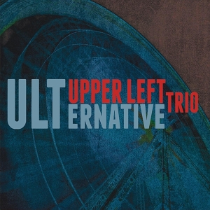 Upper Left Trio - Ulternative in the group CD / Jazz at Bengans Skivbutik AB (3931668)