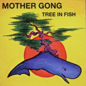 Mother Gong - Tree In Fish in the group CD / Pop-Rock at Bengans Skivbutik AB (3932194)