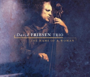 David -Trio- Friesen - Name Of A Woman in the group CD / Jazz/Blues at Bengans Skivbutik AB (3932215)