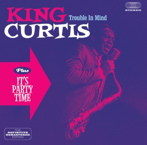 King Curtis - Trouble In Mind/It's Party Time in the group CD / Pop-Rock,RnB-Soul,Övrigt at Bengans Skivbutik AB (3932505)