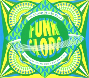 V/A - Funk Globo:Sound Of Neo Baile in the group CD / Dance-Techno,Klassiskt at Bengans Skivbutik AB (3932559)