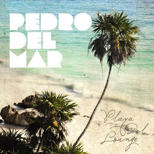 Pedro Del Mar - Playa Del Lounge in the group CD / Dans/Techno at Bengans Skivbutik AB (3932986)