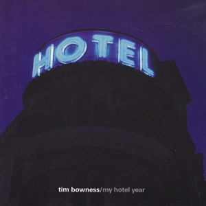 Bowness Tim - My Hotel Year in the group CD / Pop-Rock,Övrigt at Bengans Skivbutik AB (3933201)