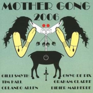 Mother Gong - 2006 in the group CD / Pop-Rock at Bengans Skivbutik AB (3933547)