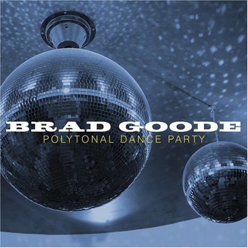 Goode Brad - Polytonal Dance Party in the group CD / Jazz/Blues at Bengans Skivbutik AB (3933605)