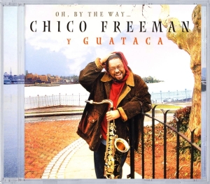 Freeman Chico Y Guataca - Oh By The Way... in the group CD / Jazz at Bengans Skivbutik AB (3933677)