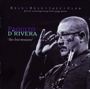 D'rivera Paquito - Lost Sessions in the group CD / Jazz at Bengans Skivbutik AB (3933719)