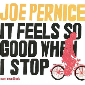 Pernice Joe - It Feels So Good When I Stop in the group CD / Pop-Rock,Övrigt at Bengans Skivbutik AB (3933975)