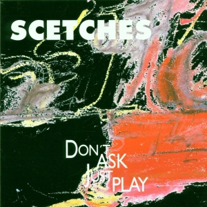 Scetches - Don't Ask, Just Play in the group CD / Jazz at Bengans Skivbutik AB (3934107)
