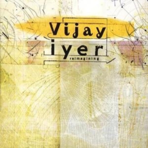 Iyer Vijay - Reimagining in the group OTHER / Övrigt /  at Bengans Skivbutik AB (3934218)
