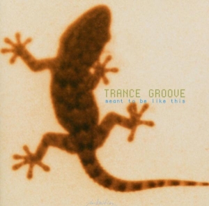 Trance Groove - Meant To Be Like This in the group CD / Pop-Rock,Övrigt at Bengans Skivbutik AB (3934546)