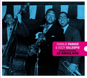 Parker Charlie & Dizzy Gillespie - Complete Live At Birdland in the group CD / Jazz at Bengans Skivbutik AB (3934550)