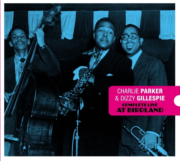 Charlie & Dizzy Gillespie Parker - Complete Live At Birdland in the group CD / Bestsellers at Bengans Skivbutik AB (3934550)