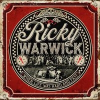 Ricky Warwick - When Life Was Hard & Fast in the group CD / Pop-Rock at Bengans Skivbutik AB (3934621)