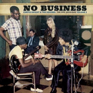 Knight Curtis & The Squires feat. Jimi H - No Business: The PPX Sessions Volume 2 in the group OUR PICKS / Record Store Day / RSD2013-2020 at Bengans Skivbutik AB (3934828)