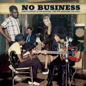 Knight Curtis & The Squires Feat. Jimi Hendrix - No Business: The Ppx Sessions Volume 2 in the group OUR PICKS / Record Store Day / RSD2013-2020 at Bengans Skivbutik AB (3934828)