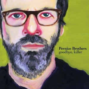 Pernice Brothers - Goodbye, Killer in the group CD / Pop-Rock,Övrigt at Bengans Skivbutik AB (3934896)