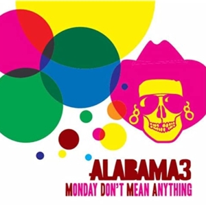 Alabama 3 - Monday Don't Mean Anything in the group VINYL / Pop-Rock at Bengans Skivbutik AB (3935060)