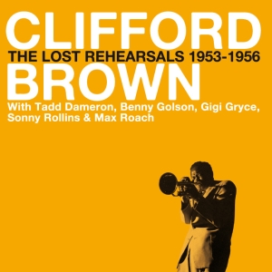 Brown Clifford - Lost Rehearsals 1953-56 in the group CD / Jazz at Bengans Skivbutik AB (3935448)
