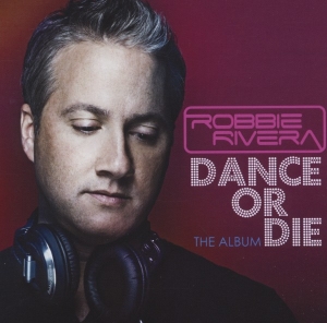 Rivera Robbie - Dance Or Die in the group CD / Dance-Techno at Bengans Skivbutik AB (3935592)