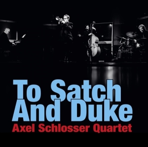 Schlosser Axel -Quartet- - To Satch And Duke in the group CD / Jazz at Bengans Skivbutik AB (3935716)