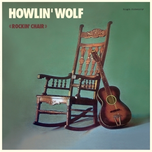 Howlin' Wolf - Rockin'chair Album in the group VINYL / Blues,Jazz at Bengans Skivbutik AB (3936812)