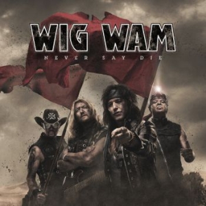 Wig Wam - Never Say Die in the group CD / Upcoming releases / Hardrock/ Heavy metal at Bengans Skivbutik AB (3939013)