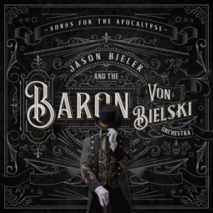 Jason Bieler And The Baron Von Biel - Songs For The Apocalypse in the group CD / New releases / Hardrock/ Heavy metal at Bengans Skivbutik AB (3939014)