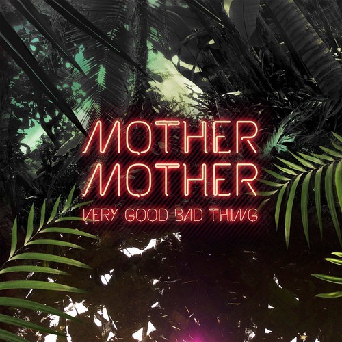 Mother Mother - Very Good Bad Thing in the group CD / Rock at Bengans Skivbutik AB (3940000)