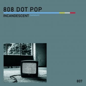 808 Dot Pop - Incandescent (Tantalum) 7
