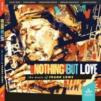 Kelley Hurt Chad Fowler Christoph - Nothing But Love, The Music Of Fran in the group CD / Jazz at Bengans Skivbutik AB (3951174)