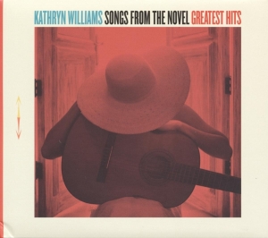 Williams Kathryn - Songs From The Novel Greatest Hits in the group CD / Pop-Rock,Övrigt at Bengans Skivbutik AB (3951729)