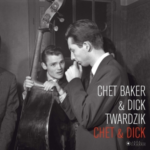 Chet Baker & Dick Twardzik Quartet - Chet & Dick in the group VINYL / Jazz at Bengans Skivbutik AB (3951731)