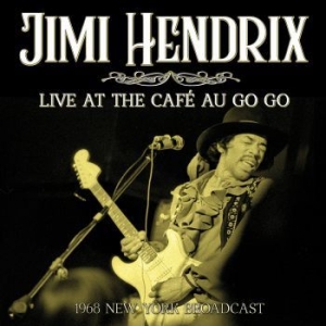 Hendrix Jimi - Live At The Cafe Go Go (Live Broadc in the group CD / Pop at Bengans Skivbutik AB (3952165)