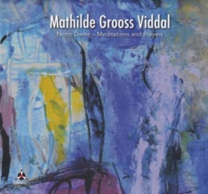 Viddal Mathilde Grooss - Notre Dame - Meditations & Prayers in the group CD / New releases / Jazz/Blues at Bengans Skivbutik AB (3957243)