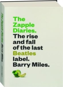 Barry Miles - The Zapple Diaries. The Rise And Fall Of The Last Beatles Label in the group OUR PICKS / Music Books at Bengans Skivbutik AB (3960259)