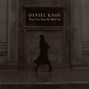 Knox Daniel - Won't You Take Me With You in the group VINYL / Pop-Rock at Bengans Skivbutik AB (3961917)