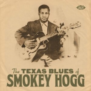 Smokey Hogg - Texas Blues Of Smokey Hogg in the group CD / Blues,Jazz at Bengans Skivbutik AB (3962195)