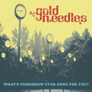 Gold Needles - What's Tomorrow Ever Done For You? in the group VINYL / Pop-Rock at Bengans Skivbutik AB (3963650)