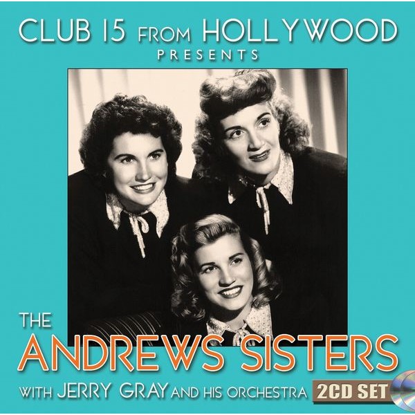 Andrews Sisters - Club 15 From Hollywood Presents The in the group CD / Pop at Bengans Skivbutik AB (3964616)
