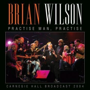 Wilson Brian - Practise Man, Practise (Live Broadc in the group CD / Pop at Bengans Skivbutik AB (3965158)