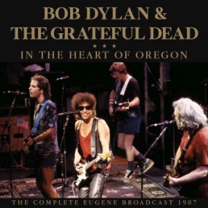 Dylan Bob & The Grateful Dead - In The Heart Of Oregon (Live Broadc in the group CD / Pop-Rock at Bengans Skivbutik AB (3965161)